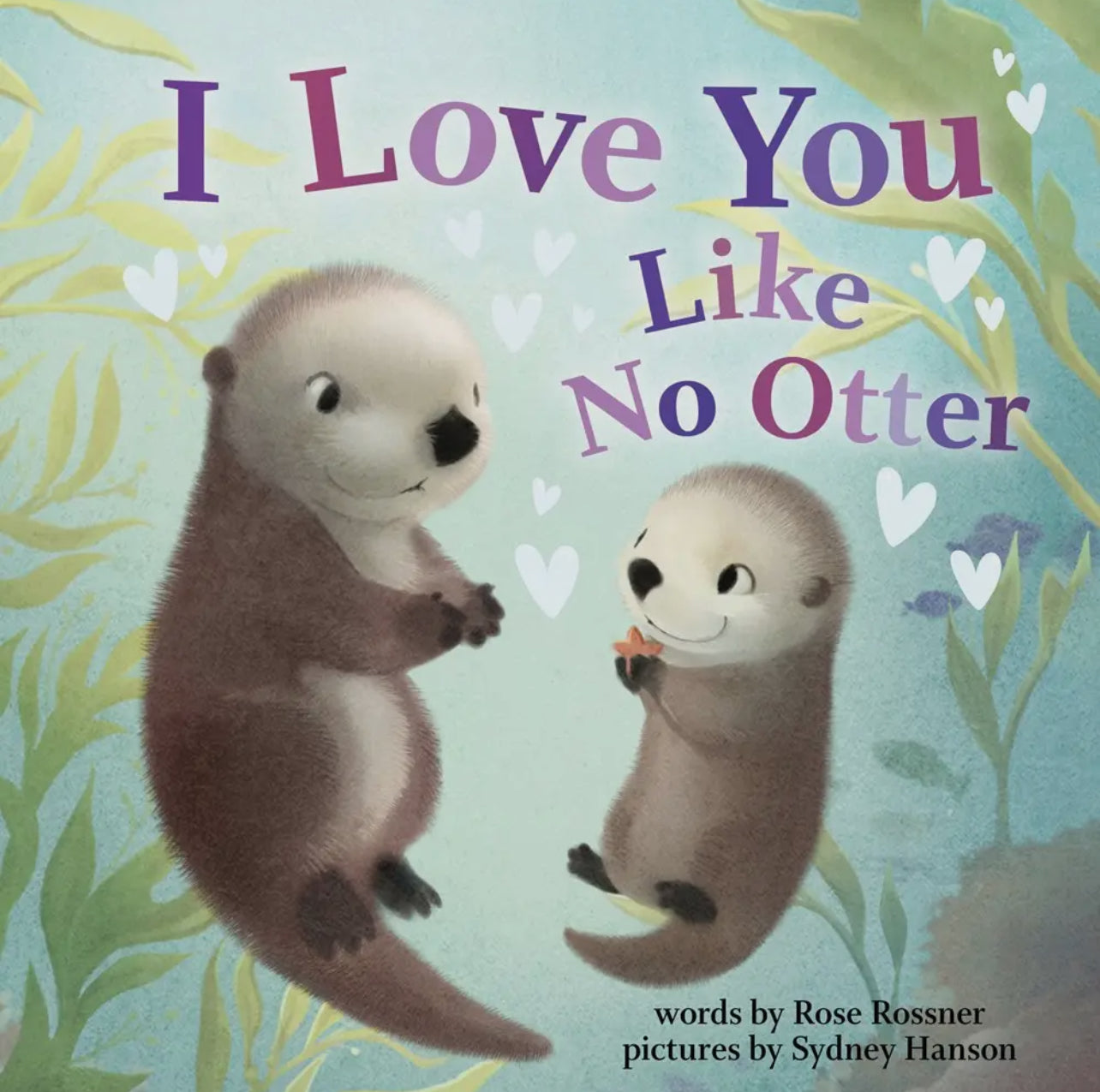 I LOVE YOU LIKE NO OTTER HARDCOVER BOOK